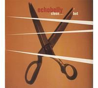 Echobelly - Close... But