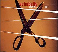 Echobelly - Close but