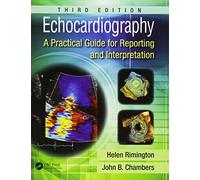 Echocardiography: A Practical Guide for Reporting and Interpretation, Third Edition