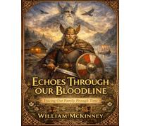 Echoe’s Through Our Bloodline: Tracing Generations Through Story and Time (The McKinney Family Heritage Series)