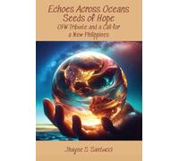 Echoes Across Oceans Seeds of Hope: OFW Tribute and a Call for a New Philippines