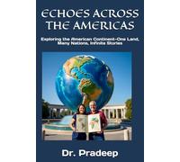 ECHOES ACROSS THE AMERICAS: Exploring the American Continent-One Land, Many Nations, Infinite Stories