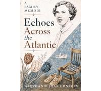Echoes Across the Atlantic: A Family Memoir