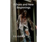 Echoes and New Beginnings: In a post-apocalyptic wasteland, the struggle for survival evolves from resistance against the walking dead... (LETHAL GENESIS)