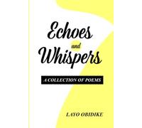 Echoes and Whispers: A Collection of Poems
