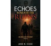 Echoes Beneath the Ruins: An Enclave Mystery: 2