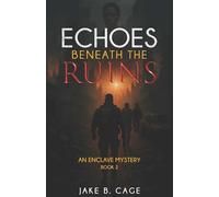 Echoes Beneath The Ruins: An Enclave Mystery (The Enclave Mystery Series)