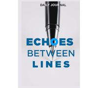 Echoes Between Lines: A Journal for Stillness, Thought, and Creative Reflection