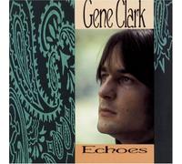 Echoes by Clark, Gene (1991-09-10)