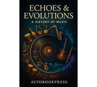 Echoes & Evolutions: A History of Music