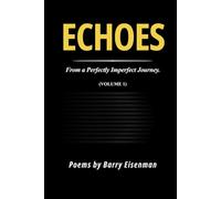 Echoes from a Perfectly Imperfect Journey: Volume 1