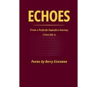 ECHOES From a perfectly imperfect journey: VOLUME 3