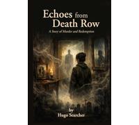 Echoes from Death Row: A Story of Murder and Redemption