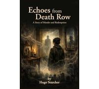 Echoes from Death Row: A Story of Murder and Redemption