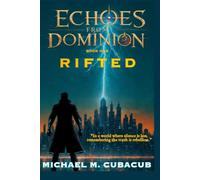 ECHOES FROM DOMINION Book One RIFTED: “In a world where silence is law, remembering the truth is rebellion.”