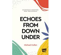 Echoes from Down Under: An Irishman's Adventures from 1980s Australia