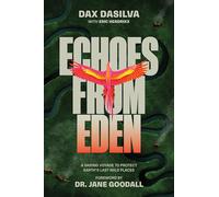 Echoes from Eden : A Daring Voyage to Protect Earth's Last Wild Places