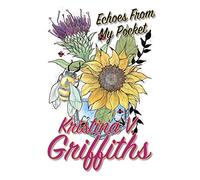 Echoes From My Pocket: Poetry and original art by poet artist Kristina V. Griffiths