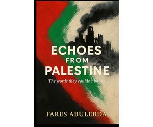 Echoes from Palestine: The words they couldn’t Bomb