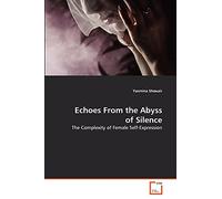 Echoes From the Abyss of Silence: The Complexity of Female Self-Expression