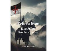 Echoes from the Alps: Swords and Secrets
