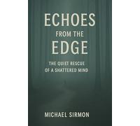 Echoes from the Edge: The Quiet Rescue of a Shattered Mind