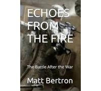 ECHOES FROM THE FIRE: The Battle After the War