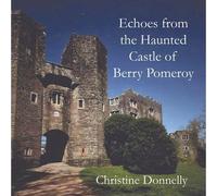 Echoes from the Haunted Castle of Berry Pomeroy