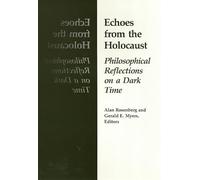 Echoes From The Holocaust: Philosophical Reflections on a Dark Time