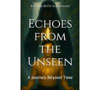 Echoes from the Unseen: A Journey Beyond Time
