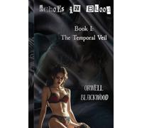 Echoes in Blood: Book I: The Temporal Veil