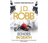 Echoes in Death: 44: An Eve Dallas thriller (Book 44)