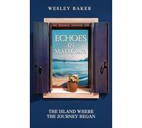 ECHOES IN MALLORCA: The Island Where The Journey Began: 4 (Echoes Travel Memoirs)