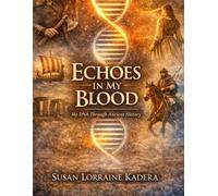 Echoes in My Blood: My DNA Through Ancient History