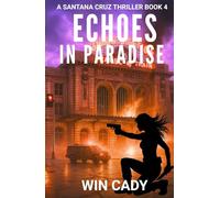 Echoes In Paradise: A Santana Cruz Thriller Book 4 (Santana Cruz Paradise Series)