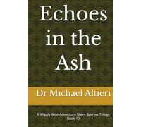 Echoes in the Ash: A Wiggly Woo Adventure Silent Burrow Trilogy Book 12 (The Adventures of Wiggly Woo and Bouncy Banana)