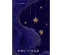 Echoes In The Dark: A Poetry Collection (The Poetry of Lillian Jane)
