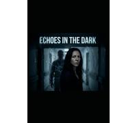 Echoes in the Dark: A Psychological Crime Thriller of Control, Obsession, and Hidden Influence: 2 (The Echoes Series)