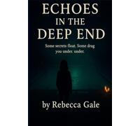 Echoes in the Deep End: Some secrets float. Some drag you under.