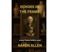 Echoes in the Frame: Every Frame Holds a Soul: 3 (Haunted Found Treasures Series)