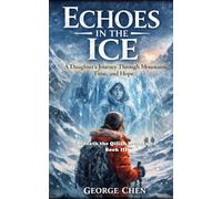 Echoes in the Ice: A Daughter’s Journey Through Mountains, Time, and Hope (Beneath the Qilian Mountains)