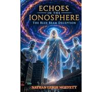 Echoes In The Ionosphere: The Blue Beam Deception
