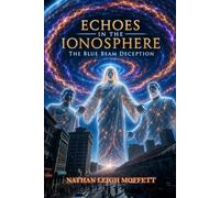 Echoes In The Ionosphere: The Blue Beam Deception