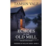 Echoes in the Old Mill: A Sapphic Small-Town Romance Where the Past Refuses to Stay Buried (Whispers of Willow Cr Sapphic Small-Town Mystery & Romance Series)