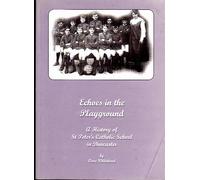 Echoes in the Playground: A History of St.Peter's Catholic School in Doncaster