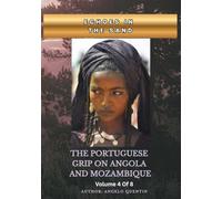 Echoes in the Sand: The Portuguese Grip on Angola and Mozambique Vol 4 Of 8