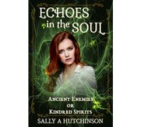 Echoes in the Soul: Ancient Enemies or Kindred Spirits: 1 (Lakesend Trilogy)