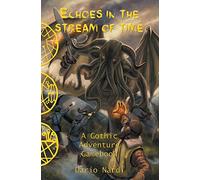 Echoes in the Stream of Time: A Gothic Adventure Gamebook: 2 (Radiance Gamebook)