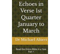 Echoes in Verse 1st Quarter January to March: Read the Entire Bible in a Year Part 1