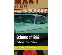 Echoes of 1962: Crisis at the Brink (Echoes of the Past)
